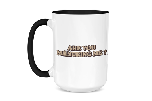 Are You Manuring Me Mug