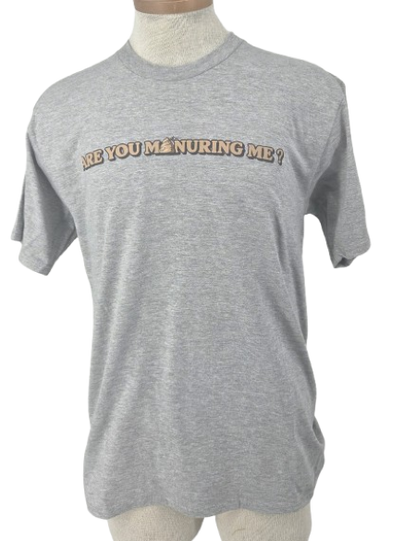 Are you Manuring Me T-shirt