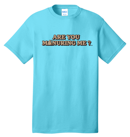 Are you Manuring Me T-shirt